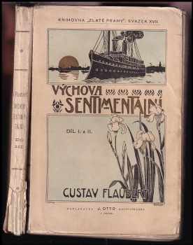 Výchova sentimentální : 1. a 2. díl - historie mladíka - Gustave Flaubert (1898, J. Otto) - ID: 1342620