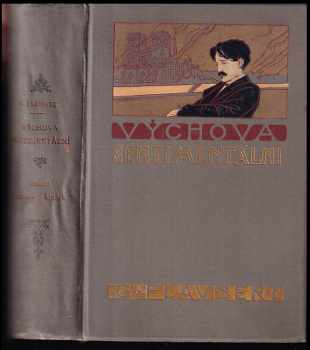 Gustave Flaubert: Výchova sentimentální : historie mladíka. Díly 1-3 komplet