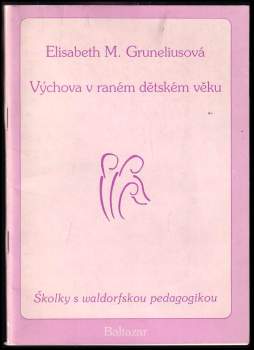 Elisabeth M Grunelius: Výchova v raném dětském věku