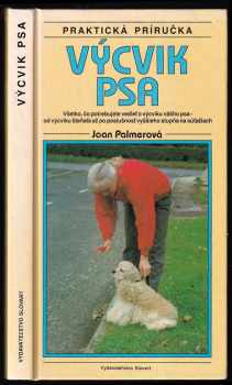 Výcvik psa : všechno, co potřebujete vědět o výcviku svého psa - od výchovy štěněte až po poslušnost ve výstavním kruhu - Joan Palmer (1993, Slovart) - ID: 827638