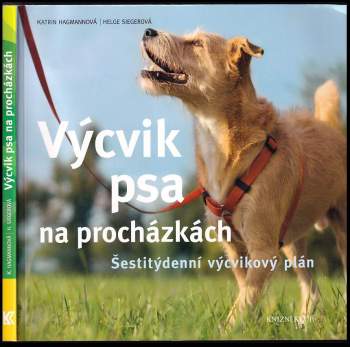 Výcvik psa na procházkách : šestitýdenní výcvikový plán