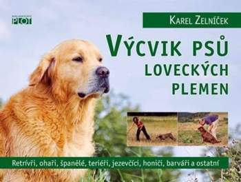 Karel Zelníček: Výcvik psů loveckých plemen