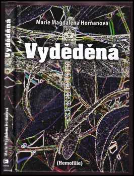 Marie Magdalena Horňanová-Jodasová: Vyděděná : (hemofilie)