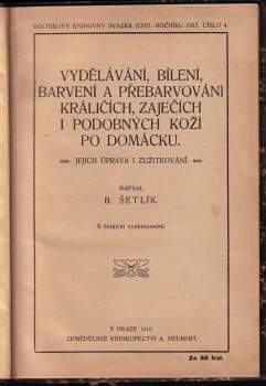 Břetislav Šetlík: Vydělávání, bílení, barvení a přebarvování králičích, zaječích i podobných koží po domácku