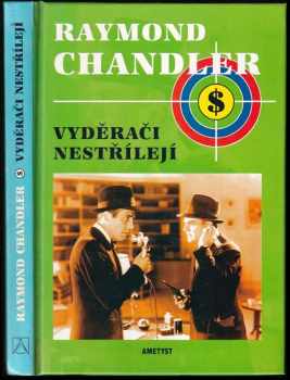 Vyděrači nestřílejí - Raymond Chandler (1995, Ametyst) - ID: 749617