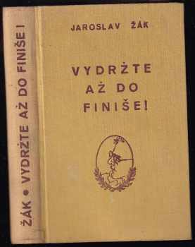 Vydržte až do finiše! - Jaroslav Žák (1939, Karel Synek) - ID: 678136