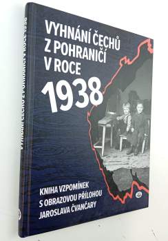 Vyhnání Čechů z pohraničí v roce 1938