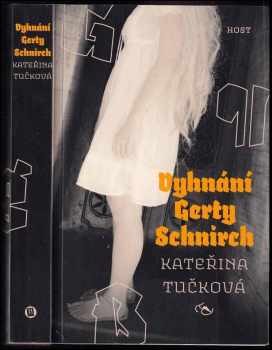 Kateřina Tučková: Vyhnání Gerty Schnirch