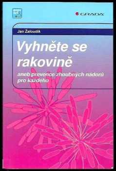 Vyhněte se rakovině, aneb, Prevence zhoubných nádorů pro každého