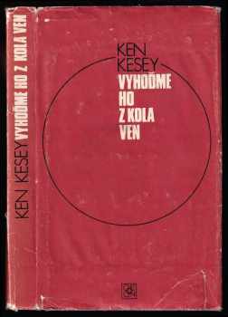 Ken Kesey: Vyhoďme ho z kola ven -  Přelet nad kukaččím hnízdem