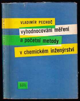 Vladimír Pechoč: Vyhodnocování měření a početní metody v chemickém inženýrství