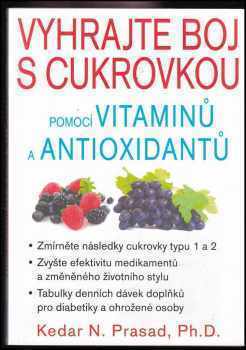 Vyhrajte boj s cukrovkou pomocí vitaminů a antioxidantů - Kedar N Prasad (2015, Pragma) - ID: 1832252