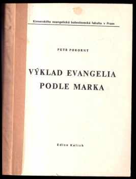 Petr Pokorný: Výklad evangelia podle Marka : Skriptum pro stud účely Komenského evangelické bohoslovecké fak.