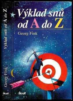 Výklad snů od A do Z - George A Fink (2004, Ikar) - ID: 784441