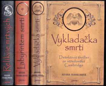 Ariana Franklin: Dobrodružství lékařky Adélie 1 - 3 Vykladačka smrti + Labyrintem smrti + Relikvie mrtvých
