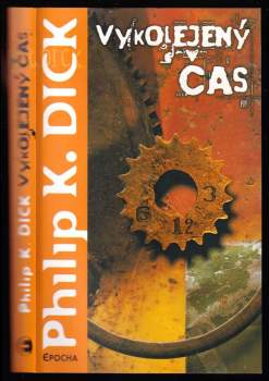 Philip K Dick: Vykolejený čas