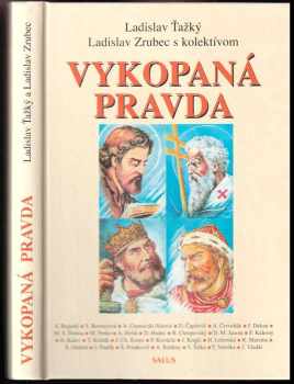 Ladislav Ťažký: Vykopaná pravda