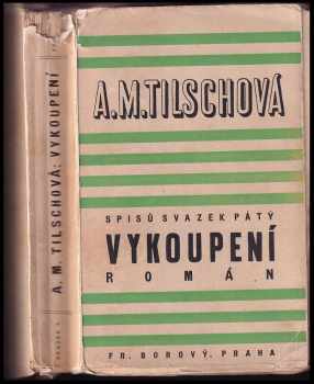 Vykoupení : román - Anna Maria Tilschová (1933, František Borový) - ID: 362090