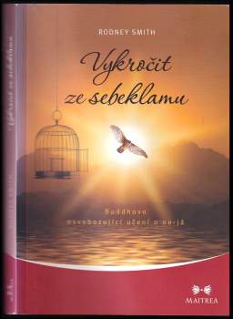Vykročit ze sebeklamu : Buddhovo osvobozující učení o ne-já