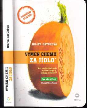 Vyměň chemii za jídlo* : víš, co obsahují tvoje oblíbené jogurty, kečupy, sušenky? - Julita Bator (2020, Grada) - ID: 620146