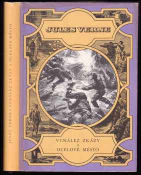 Vynález zkázy ; a, Ocelové město - Jules Verne (1966, Státní nakladatelství dětské knihy) - ID: 153306