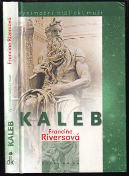 Francine Rivers: Vynímoční biblickí muži - Kaleb