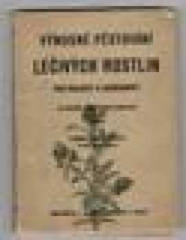 Výnosné pěstování léčebných rostlin pro rolníky a zahradníky na základě mnohaletých zkušeností