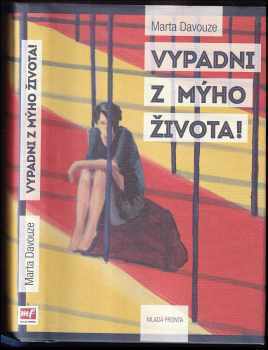 Vypadni z mýho života! - Marta Davouze (2015, Mladá fronta) - ID: 829983