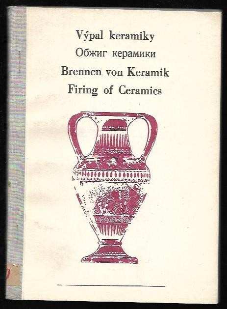 : Výpal keramiky : Obžig keramiki = Brennen von Keramik = Firing of Ceramics : 21.-23. 5. 1985 Hradec Králové
