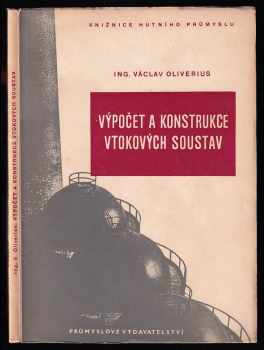 Výpočet a konstrukce vtokových soustav - Určeno inž a techn. ... postupářům, ůkolářům a mistrům našich sléváren ... posl. vys. šk. - Václav Oliverius (1952, Průmyslové vydavatelství) - ID: 469115