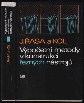 Výpočetní metody v konstrukci řezných nástrojů - Jaroslav Řasa (1986, Státní nakladatelství technické literatury) - ID: 739055