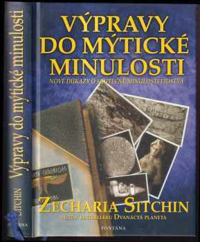 Zecharia Sitchin: Výpravy do mýtické minulosti : exkurze k počátkům lidstva