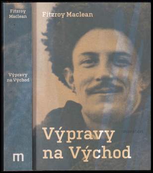 Fitzroy Maclean: Výpravy na Východ