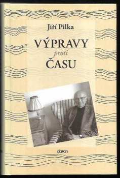 Jiří Pilka: Výpravy proti času