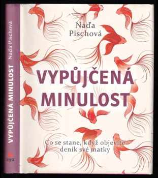 Naďa Pischová: Vypůjčená minulost - co se stane, když objevíte deník své matky