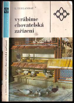 Ladislav Terlanday: Vyrábíme chovatelská zařízení