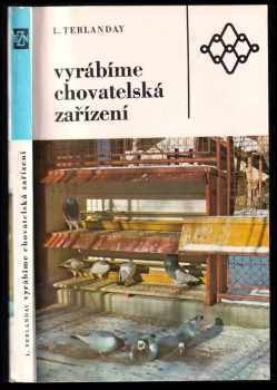 Ladislav Terlanday: Vyrábíme chovatelská zařízení
