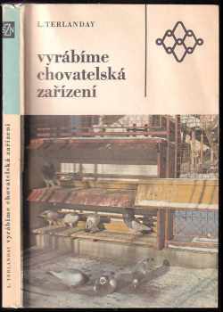 Ladislav Terlanday: Vyrábíme chovatelská zařízení