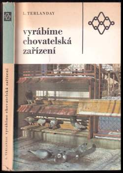 Vyrábíme chovatelská zařízení - Ladislav Terlanday (1989, Státní zemědělské nakladatelství) - ID: 824845