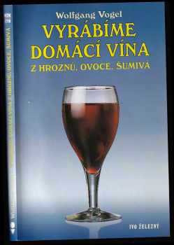 Vyrábíme domácí vína z hroznů, ovoce, šumivá