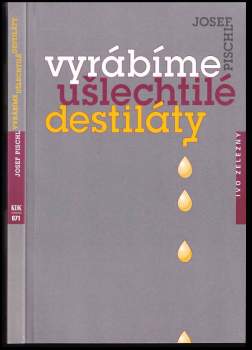 Vyrábíme ušlechtilé destiláty
