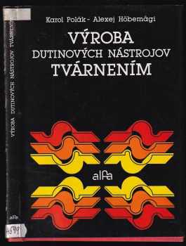 Výroba dutinových nástrojov tvárením - Karol Polák, Alexi Höbemägi (1988, Alfa) - ID: 619619