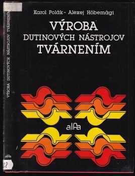 Výroba dutinových nástrojov tvárením - Karol Polák, Alexi Höbemägi (1988, Alfa) - ID: 671253