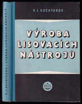 V. I Kuchtarov: Výroba lisovacích nástrojů