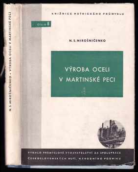 Nikolaj Semenovič Mirošničenko: Výroba oceli v Martinské peci - vydáno jako studijní pomůcka jen pro vnitřní potřebu úřadů a národních podniků