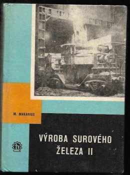 Miroslav Makarius: Výroba surového železa