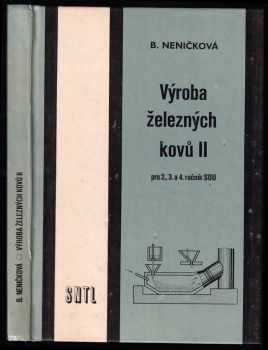 Bohuslava Neničková: Výroba železných kovů pro 2., 3. a 4. ročník středních odborných učilišť