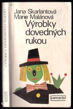 Jana Skarlantová: Výrobky dovedných rukou