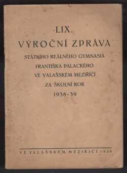 Výroční zpráva státního reálného gymnasia ve Valašském meziříčí za školní rok 1938-39
