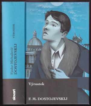 Výrostek - Fedor Michajlovič Dostojevskij, Fiodor Michajlovič Dostojevskij (2019, Slovart) - ID: 2081618